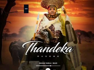 THANDEKA RADEBE WANG’SHELA WAZI MP3 DOWNLOAD