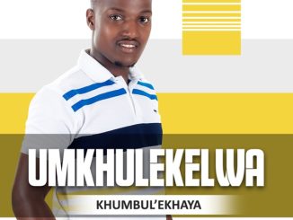 EP: uMkhulekelwa – Khumbul’ekhaya 